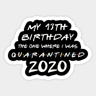 My 13th Birthday In Quarantine Sticker